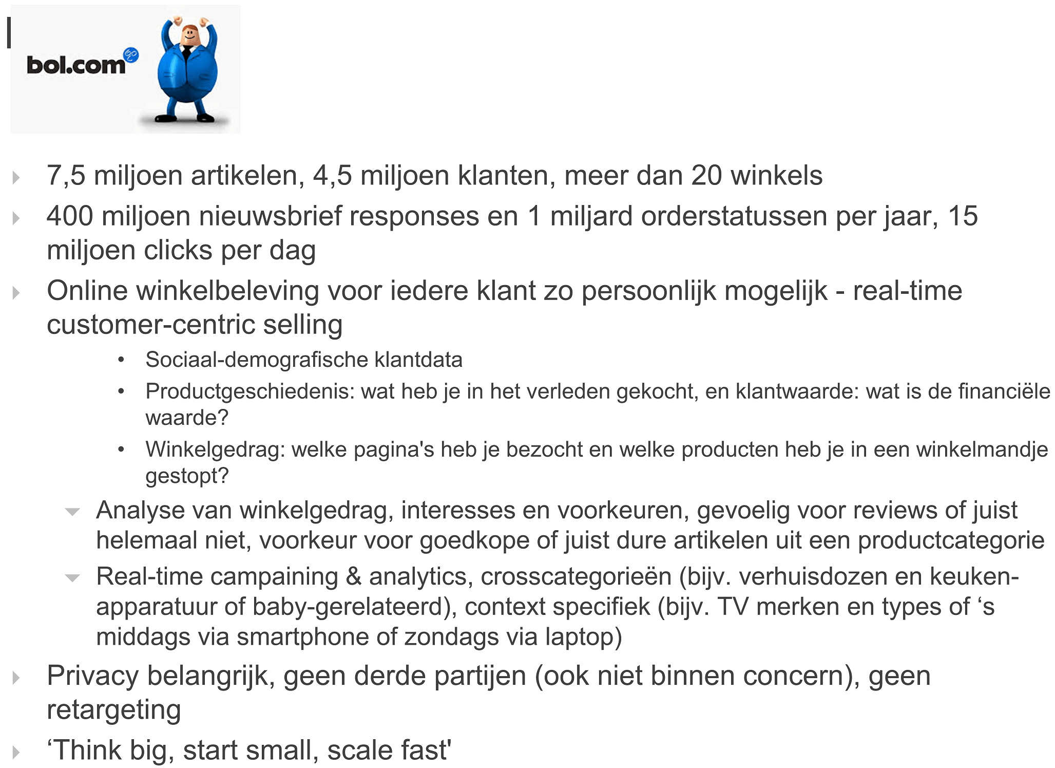 In Nederland is Bol.com daar een goed voorbeeld van.